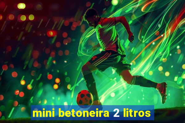 mini betoneira 2 litros